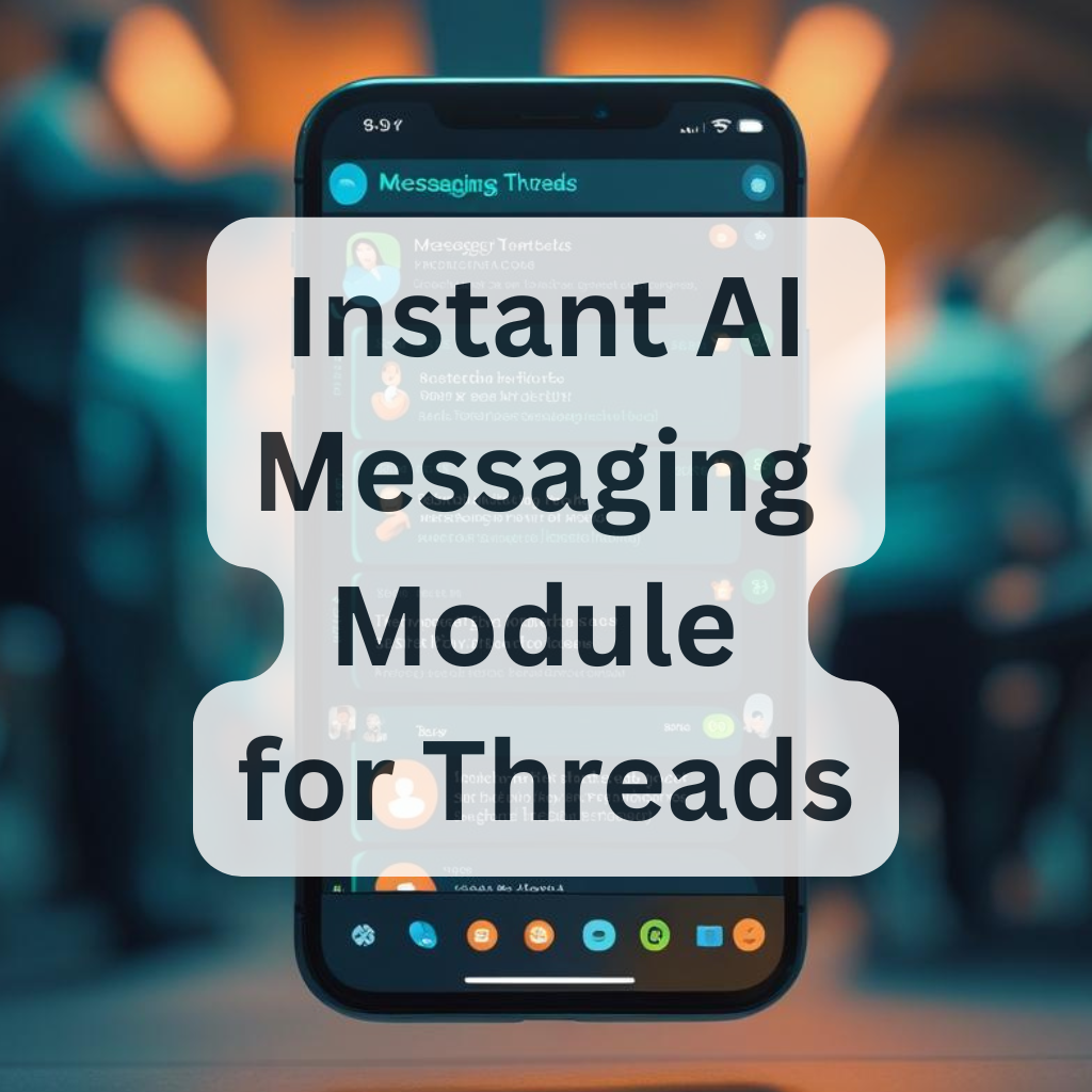 Instant AI Messaging Module for Threads